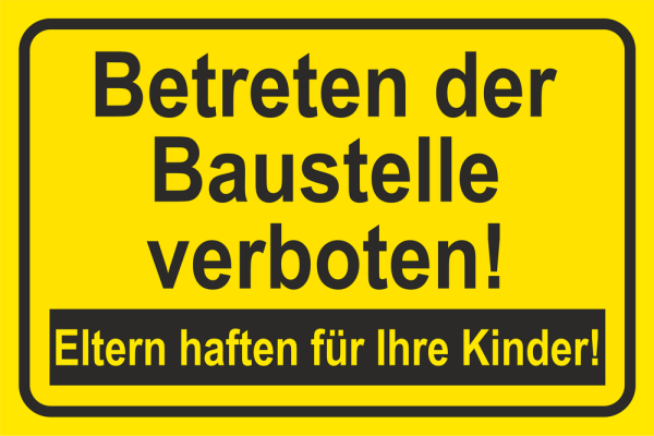 Hinweisschild im Querformat Gelb mit Text Betreten der Baustelle verboten